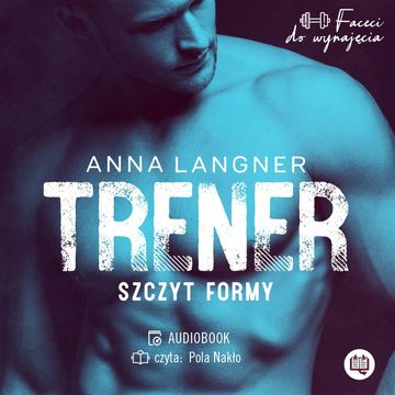 Trener. Szczyt formy. Faceci do wynajęcia. Tom 1 audiobook, Anna Langner