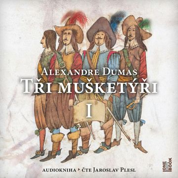 Tři mušketýři I. audiobook, Alexandre Dumas
