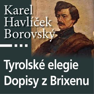 Tyrolské elegie a Dopisy z Brixenu, Karel Havlíček Borovský