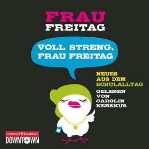 Voll streng, Frau Freitag, Frau Freitag