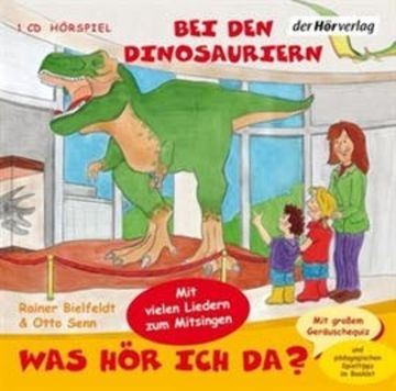 Was hör ich da? Bei den Dinosauriern audiobook, Otto Senn, Rainer Bielfeldt