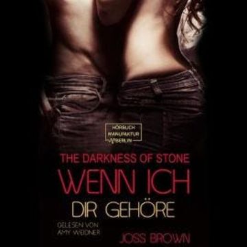 Wenn ich dir gehöre - The Darkness of Stone, Band 3 (ungekürzt) audiobook, Joss Brown