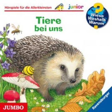 Wieso? Weshalb? Warum? junior. Tiere bei uns audiobook, Patricia Mennen