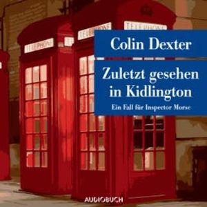 Zuletzt gesehen in Kidlington - Ein Fall für Inspector Morse, Colin Dexter