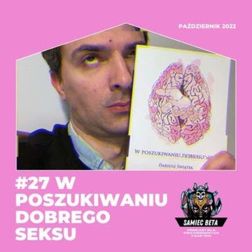 #27 - "W POSZUKIWANIU DOBREGO SEKSU" [+18] audiobook, Mateusz Płocha, Szymon Żurawski