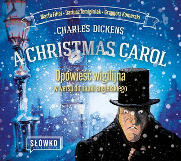 A Christmas Carol. Opowieść Wigilijna w wersji do nauki angielskiego audiobook, Charles Dickens, Dariusz Jemielniak, Grzegorz Komerski, Marta Fihel