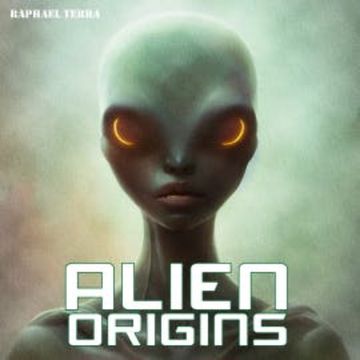 Alien Origins audiobook, Raphael Terra