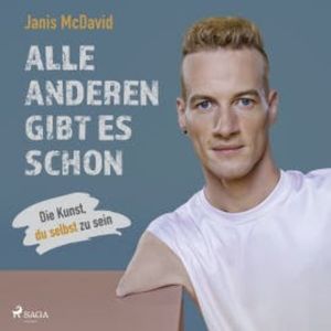 Alle anderen gibt es schon: Die Kunst, du selbst zu sein, Janis McDavid