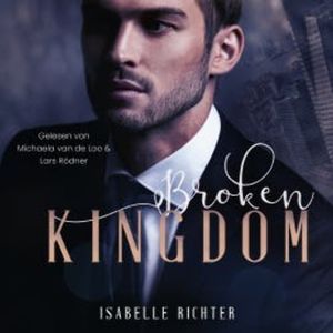 Broken Kingdom (Kingdom-Trilogie 1), Isabelle Richter