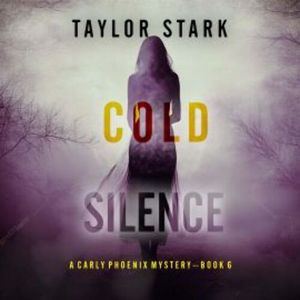 Cold Silence (A Carly Phoenix FBI Suspense Thriller—Book 6), Taylor Stark
