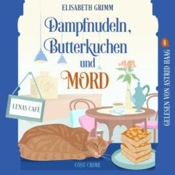 Dampfnudeln, Butterkuchen und Mord - Lenas Café - Cosy Crime, Band 1 (ungekürzt) audiobook, Elisabeth Grimm