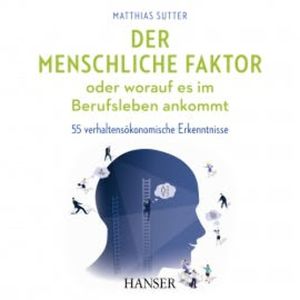 Der menschliche Faktor oder worauf es im Berufsleben ankommt, Matthias Sutter