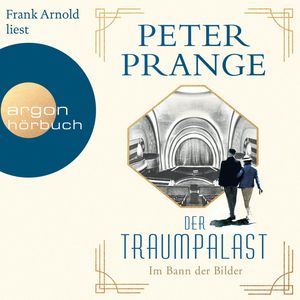 Der Traumpalast - Im Bann der Bilder (Gekürzt), Peter Prange