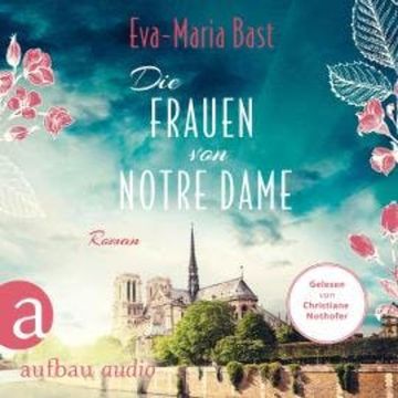 Die Frauen von Notre Dame (Ungekürzt) audiobook, Eva-Maria Bast