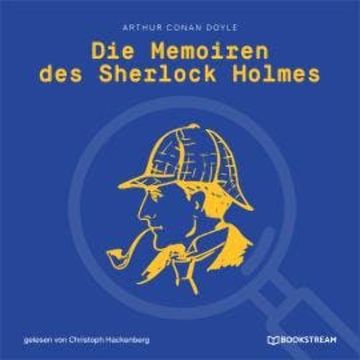 Die Memoiren des Sherlock Holmes (Ungekürzt) audiobook, Sir Arthur Conan Doyle