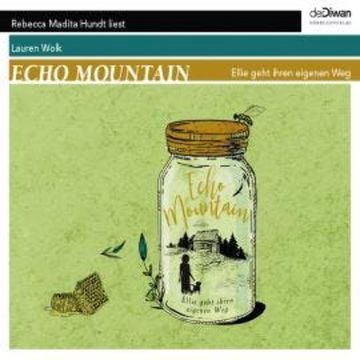 Echo Mountain - Ellie geht ihren eigenen Weg (Ungekürzt) audiobook, Lauren Wolk