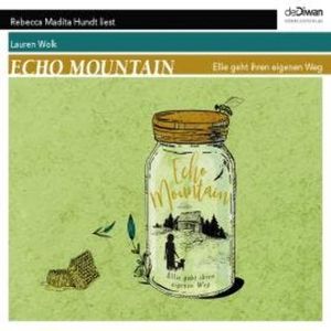 Echo Mountain - Ellie geht ihren eigenen Weg (Ungekürzt), Lauren Wolk