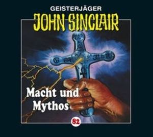 Macht und Mythos: Kreuz-Trilogie 3 (John Sinclair 82), Jason Dark