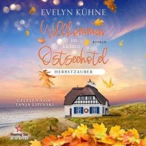 Herbstzauber - Willkommen im kleinen Ostseehotel, Band 4 (ungekürzt), Evelyn Kühne