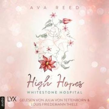 High Hopes - Whitestone Hospital, Teil 1 (Ungekürzt) audiobook, Ava Reed