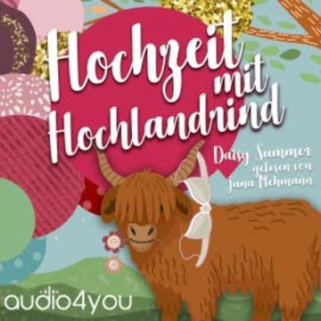 Hochzeit mit Hochlandrind audiobook, Daisy Summer