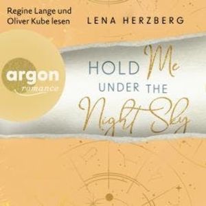 Hold Me Under The Night Sky - Above Us, Band 3 (Ungekürzte Lesung), Lena Herzberg