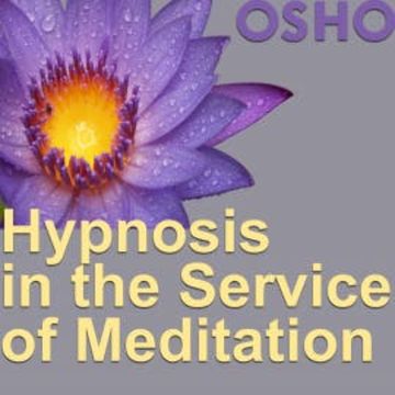Hypnosis in the Service of Meditation audiobook, OSHO