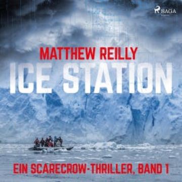 Ice Station - Ein Scarecrow-Thriller, Band 1 (Ungekürzt) audiobook, Matthew Reilly