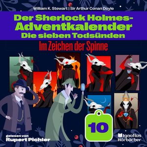 Im Zeichen der Spinne (Der Sherlock Holmes-Adventkalender: Die sieben Todsünden, Folge 10), Sir Arthur Conan Doyle, William K. Stewart