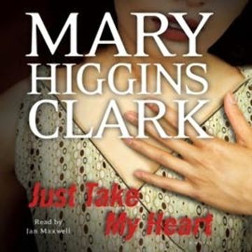 Just Take My Heart (abridged) audiobook, Mary Higgins Clark