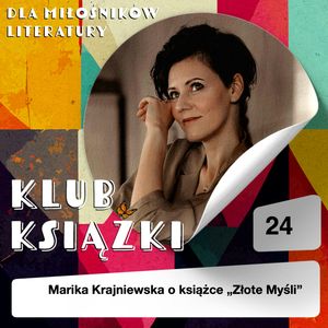 Klub Książki - Dlaczego książka Złote Myśli czyni cuda?, Marika Krajniewska