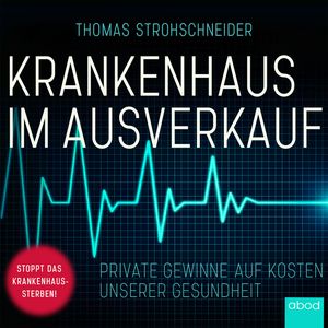 Krankenhaus im Ausverkauf, Thomas Strohschneider.
