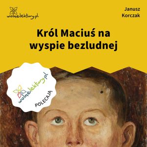 Król Maciuś na wyspie bezludnej, Janusz Korczak