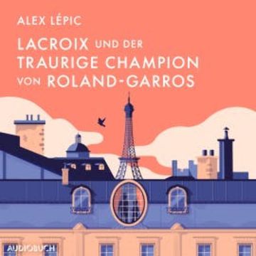 Lacroix und der traurige Champion von Roland-Garros audiobook, Alex Lépic