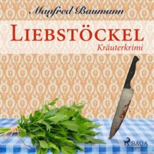 Liebstöckel - Kräuterkrimi (Ungekürzt), Manfred Baumann