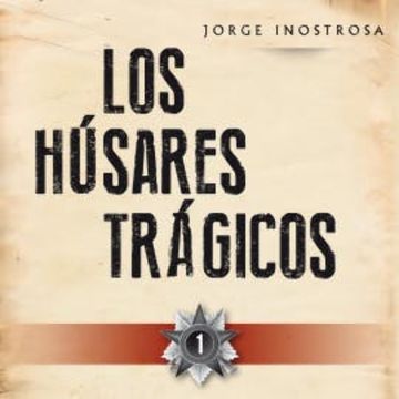 Los húsares trágicos 1 audiobook, Jorge Inostrosa