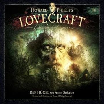 Lovecraft - Chroniken des Grauens, Akte 14: Der Hügel (ungekürzt) audiobook, Anton Serkalow