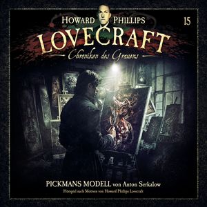 Lovecraft - Chroniken des Grauens, Akte 15: Pickmans Modell (ungekürzt), Anton Serkalow