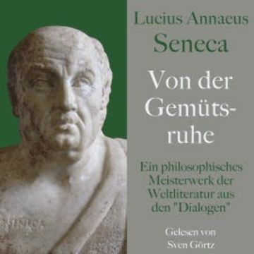 Lucius Annaeus Seneca: Von der Gemütsruhe – De tranquillitate animi audiobook, Lucius Annaeus Seneca