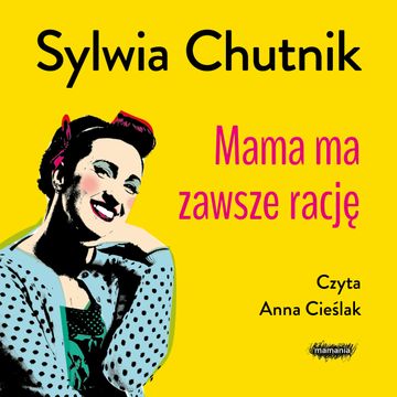Mama ma zawsze rację audiobook, Sylwia Chutnik