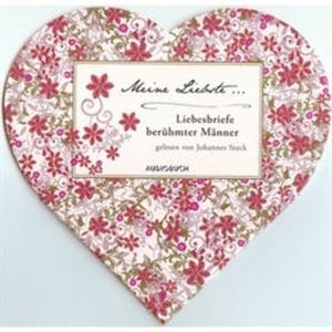 Meine Liebste - Liebesbriefe berühmter Männer, Heinrich Pestalozzi, Heinrich von Kleist, Rainer Maria Rilke