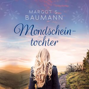 Mondscheintochter (Ungekürzt), Margot S.Baumann