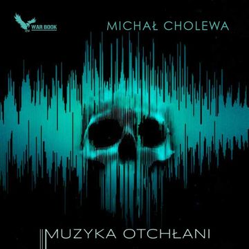 Muzyka otchłani audiobook, Michał Cholewa