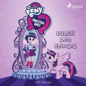 My Little Pony - Equestria Girls - Durch den Spiegel, G. M. Berrow