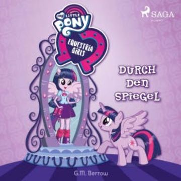 My Little Pony - Equestria Girls - Durch den Spiegel audiobook, G. M. Berrow