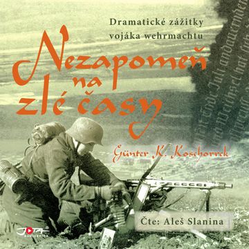 Nezapomeň na zlé časy audiobook, Günter K. Koschorrek