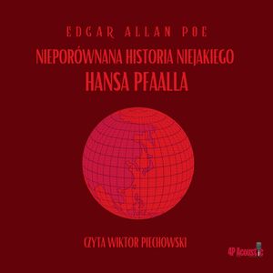 Nieporównana historia niejakiego Hansa Pfaalla, Edgar Allan Poe
