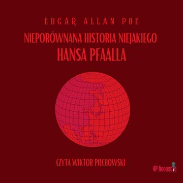 Nieporównana historia niejakiego Hansa Pfaalla audiobook, Edgar Allan Poe