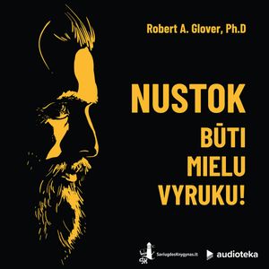 NUSTOK BŪTI MIELU VYRUKU, Robert A. Glover