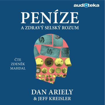 Peníze a zdravý selský rozum audiobook, Dan Ariely, Jeff Kreisler